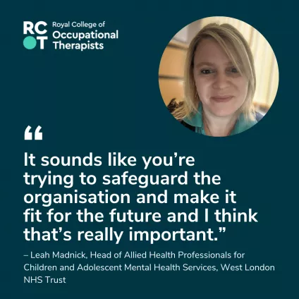 Quote from Leah Madrick saying: "It sounds like you're trying to safeguard the organisation and make it fit for the future and I think that's really important."